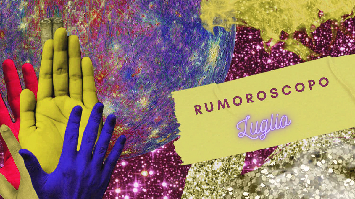 Rumoroscopo Luglio 2023