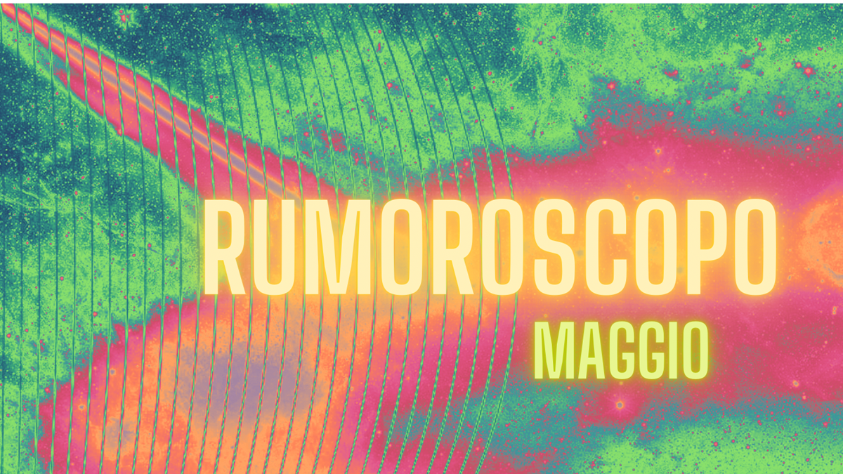 Rumoroscopo Maggio 2024